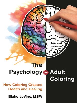 cover image of The Psychology of Adult Coloring: How Coloring Creates Health and Healing